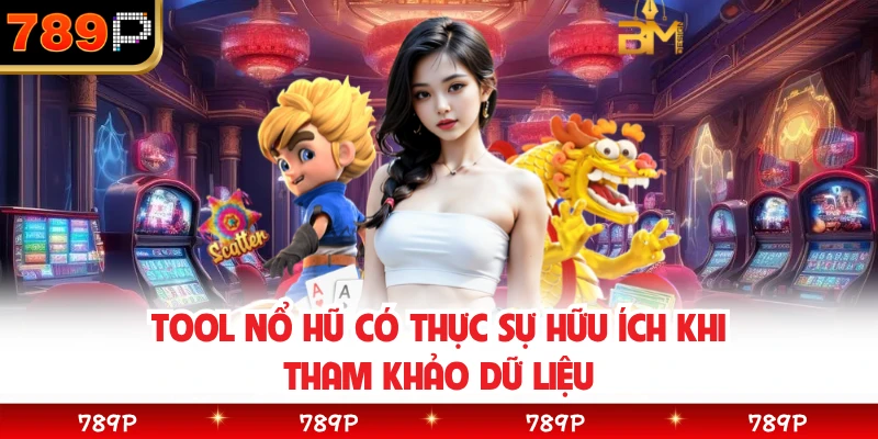 Tool Nổ Hũ Có Thực Sự Hữu Ích Khi Tham Khảo Dữ Liệu